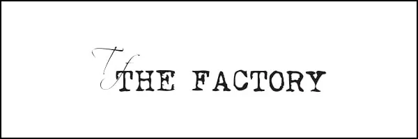 THE FACTORY